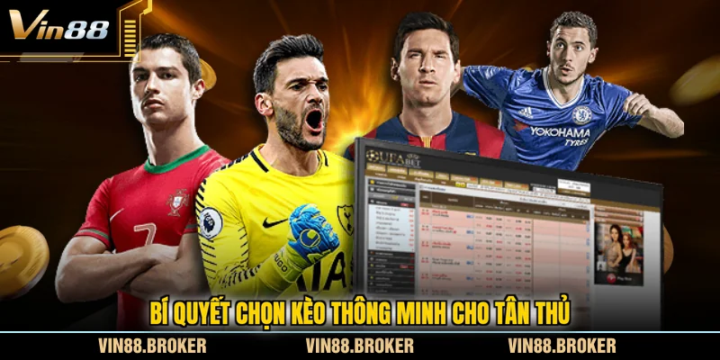 Bí quyết chọn kèo thông minh cho tân thủ