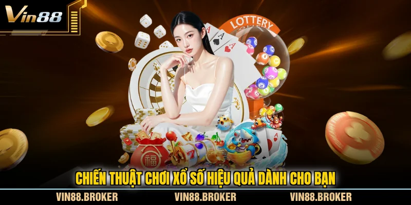 Chiến thuật chơi xổ số hiệu quả dành cho bạn