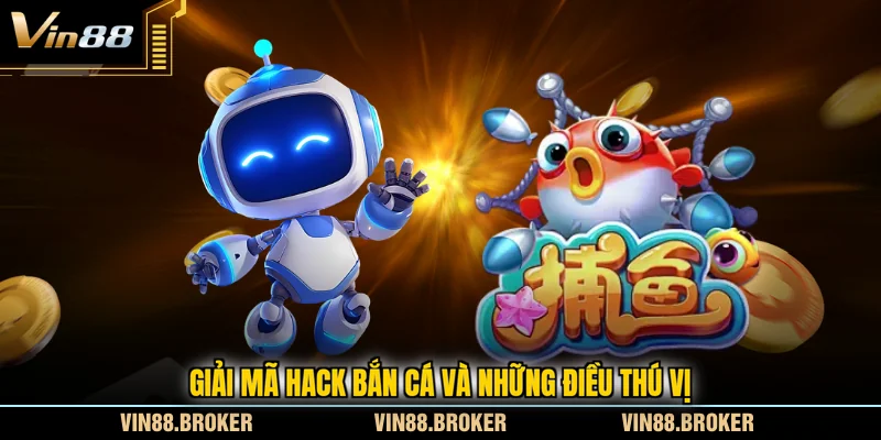 Giải mã hack bắn cá và những điều thú vị