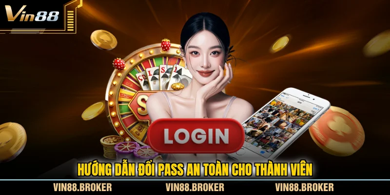 Hướng dẫn đổi pass an toàn cho thành viên