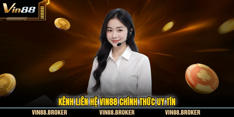 Kênh liên hệ VIN88 chính thức uy tín