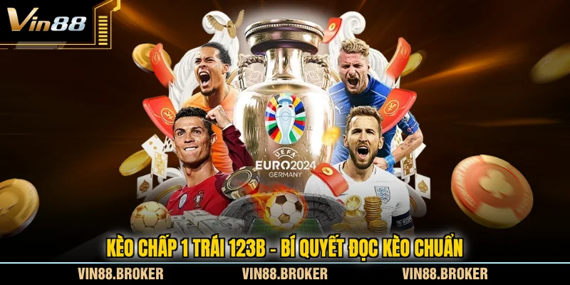 Kèo Chấp 1 Trái 123B - Bí Quyết Đọc Kèo Chuẩn