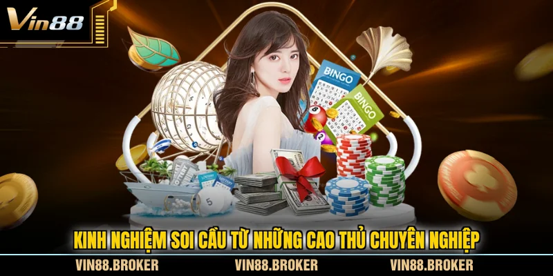 Kinh nghiệm soi cầu từ những cao thủ chuyên nghiệp