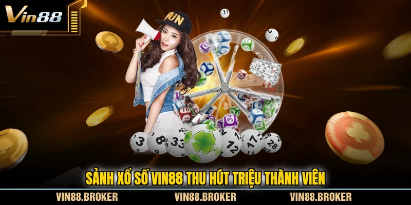 Sảnh xổ số VIN88 thu hút triệu thành viên