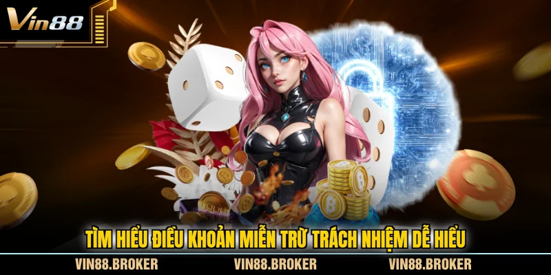 Tìm hiểu điều khoản miễn trừ trách nhiệm dễ hiểu