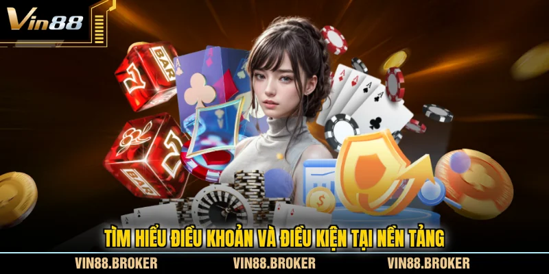 Tìm hiểu điều khoản và điều kiện tại nền tảng